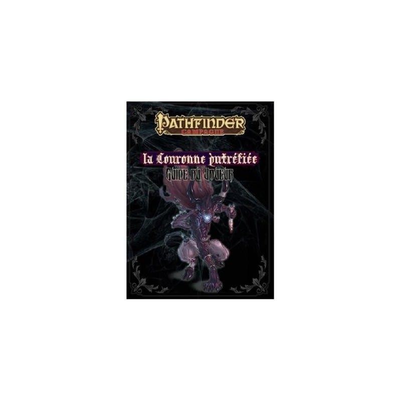 Pathfinder V1 : La Couronne Putréfiée – Guide du Joueur